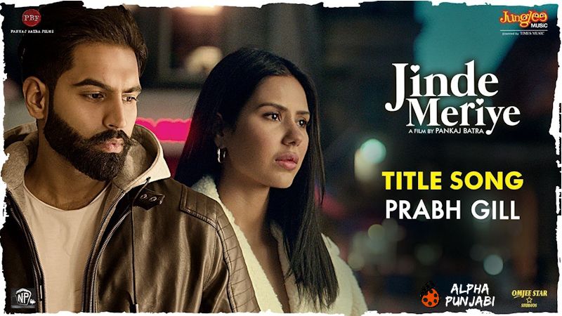 Jinde Meriye Title Track Prabh Gill, Parmish Verma, Sonam Bajwa