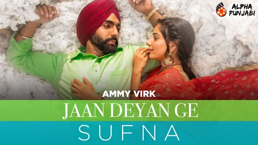 Jaan Deyan Ge - Sufna Song Ammy Virk